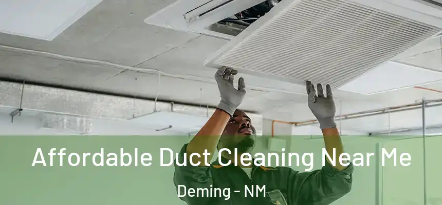  Affordable Duct Cleaning Near Me Deming - NM