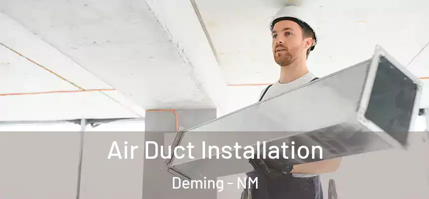  Air Duct Installation Deming - NM