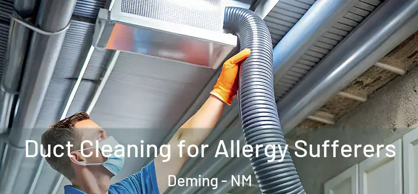  Duct Cleaning for Allergy Sufferers Deming - NM