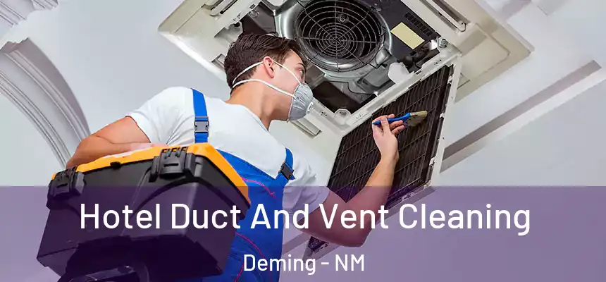  Hotel Duct And Vent Cleaning Deming - NM