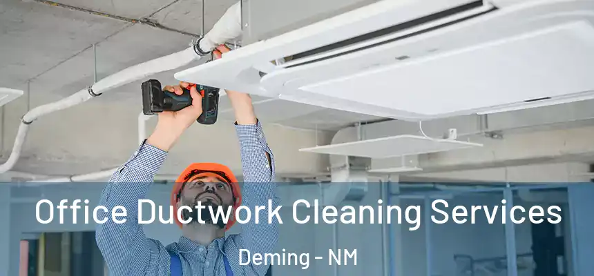 Office Ductwork Cleaning Services Deming - NM