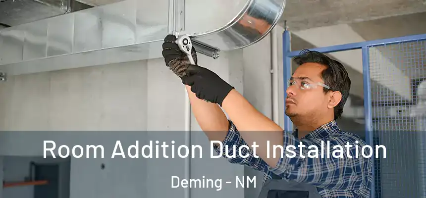  Room Addition Duct Installation Deming - NM